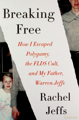 Breaking Free: How I Escaped Polygamy, the FLDS Cult, and My Father, Warren Jeffs - Rachel Jeffs [KSIĄŻKA]