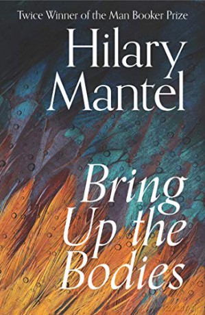 Bring Up the Bodies: The Booker Prize Winning Sequel to Wolf Hall (The Wolf Hall Trilogy) - Hilary Mantel [KSIĄŻKA]
