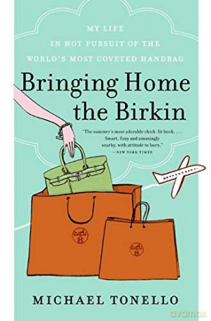 Bringing Home the Birkin: My Life in Hot Pursuit of the World's Most Coveted Handbag - Michael Tonello [KSIĄŻKA]