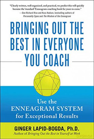 Bringing Out the Best in Everyone You Coach: Use the Enneagram System for Exceptional Results - Ginger Lapid-Bogda [KSIĄŻKA]