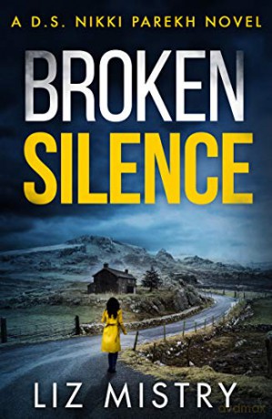 Broken Silence: An absolutely gripping new crime thriller book for 2020!: Book 2 (Detective Nikki Parekh) - Liz Mistry [KSIĄŻKA]