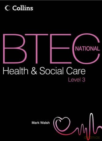 BTEC National Health and Social Care, Level 3: Student Textbook - Mark Walsh [KSIĄŻKA]