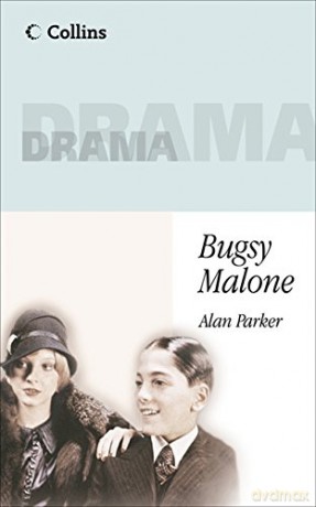 Bugsy Malone: Have fun with your students with this well-loved children's play: Playscript (Collins Drama) - Alan Parker [KSIĄŻKA]