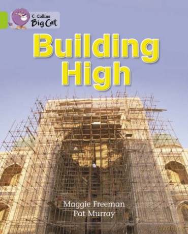 Building High: A non-chronological report about scaffolding.: Band 11/Lime (Collins Big Cat) - Maggie Freeman [KSIĄŻKA]