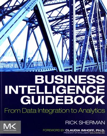 Business Intelligence Guidebook: From Data Integration to Analytics - Rick Sherman [KSIĄŻKA]
