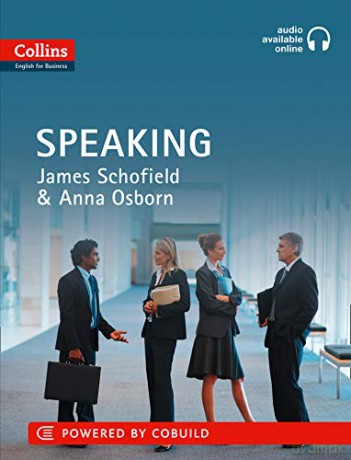 Business Speaking: B1-C2 (Collins Business Skills and Communication) - James Schofield [KSIĄŻKA]