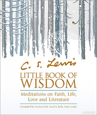 C.S. Lewis' Little Book of Wisdom: Meditations on Faith, Life, Love and Literature - Andrea Kirk Assaf [KSIĄŻKA]