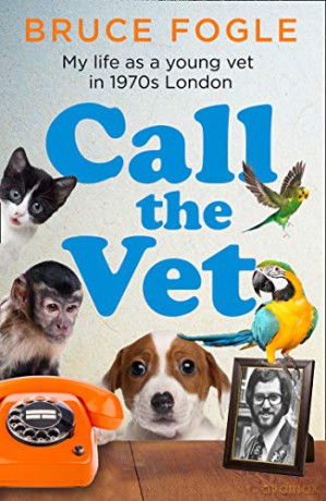 Call the Vet: My Life as a Young Vet in 1970s London - Bruce Fogle [KSIĄŻKA]