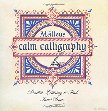 Calm Calligraphy: Practice Lettering to Find Inner Peace - Malleus [KSIĄŻKA]