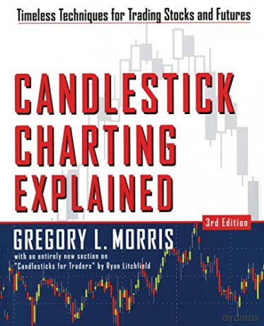 Candlestick Charting Explained: Timeless Techniques For Trading Stocks And Futures: Timeless Techniques for Trading Stocks and Sutures - Gregory L. Morris [KSIĄŻKA]