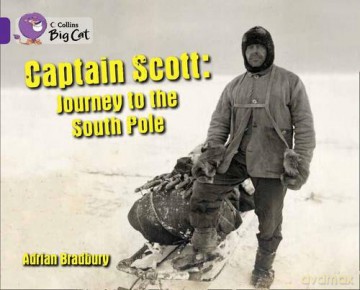Captain Scott: Journey to the South Pole: Band 08/Purple (Collins Big Cat) - Adrian Bradbury [KSIĄŻKA]