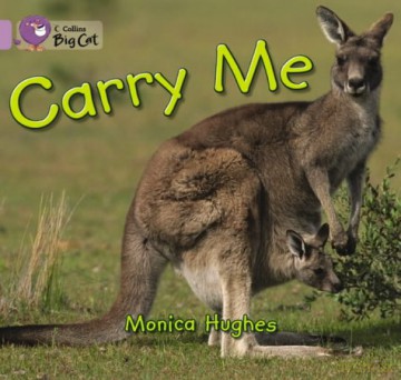 Carry Me: A wordless picture book showing how different animals carry their young.: Band 00/Lilac (Collins Big Cat) - Monica Hughes [KSIĄŻKA]