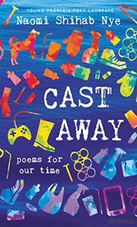 Cast Away: Poems for Our Time - Naomi Shihab Nye [KSIĄŻKA]