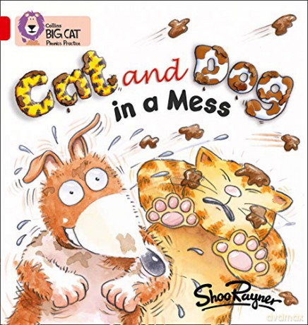 Cat and Dog in a Mess: A simple story about the lively characters Cat and Dog: Red A/Band 2A (Collins Big Cat Phonics) - Shoo Rayner [KSIĄŻKA]