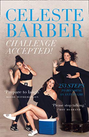 Challenge Accepted!: 253 Steps to Becoming an Anti-It Girl - Celeste Barber [KSIĄŻKA]