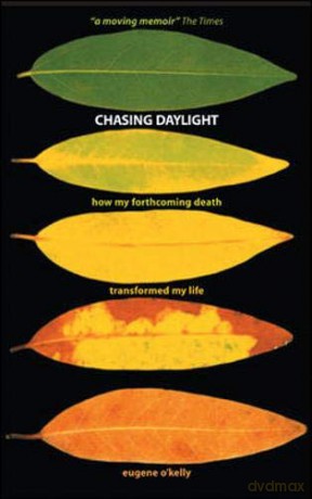Chasing Daylight. How My Forthcoming Death Transformed My Life (UK Edition) (UK Edt) - Eugene O'Kelly [KSIĄŻKA]