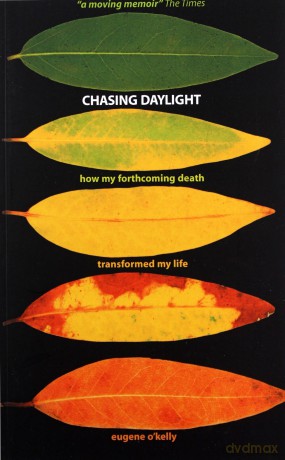 Chasing Daylight. How My Forthcoming Death Transformed My Life (UK Edition) (UK Edt) - Eugene O'Kelly [KSIĄŻKA]