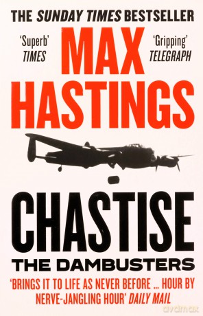 Chastise: The Dambusters - Max Hastings [KSIĄŻKA]