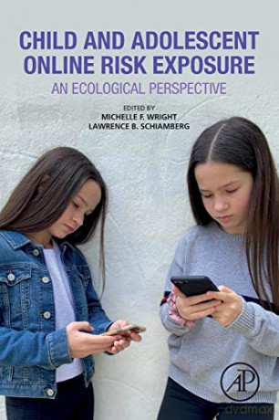 Child and Adolescent Online Risk Exposure: An Ecological Perspective - Michelle F. Wright [KSIĄŻKA]