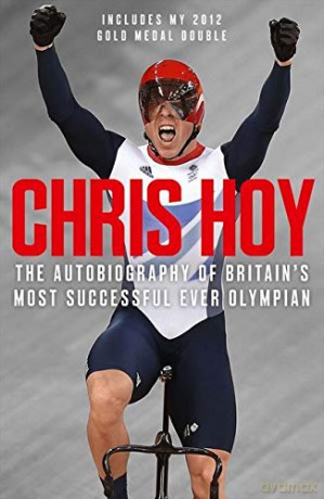 Chris Hoy: My Autobiography of Britain's most successful ever olympian - Chris Hoy [KSIĄŻKA]