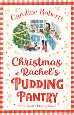 Christmas at Rachel's Pudding Pantry: A heartwarming uplifting Christmas romantic comedy: Book 2 - Caroline Roberts [KSIĄŻKA]
