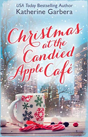 CHRISTMAS AT THE CANDIED APPLE CAFÉ: A heartwarming Christmas romantic comedy - Katherine Garbera [KSIĄŻKA]