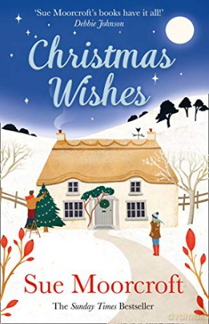 Christmas Wishes: From the Sunday Times bestselling and award-winning author of romance fiction comes a feel-good cosy Christmas read - Sue Moorcroft [KSIĄŻKA]