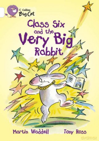 Class Six and the Very Big Rabbit: A humorous story in four chapters about a teacher who is far from ordinary.: Band 10/White (Collins Big Cat) - Martin Waddell [KSIĄŻKA]