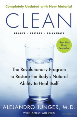 Clean -- Expanded Edition: The Revolutionary Program to Restore the Body's Natural Ability to Heal Itself - Alejandro Junger [KSIĄŻKA]