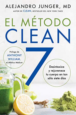 Clean 7 \ El Método Clean 7 (Spanish Edition): Detoxifica Y Rejuvenece Tu Cuerpo En Tan Sólo Siete Días - Alejandro Junger [KSIĄŻKA]