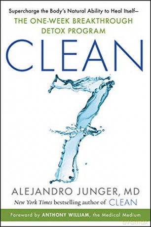 CLEAN 7: Supercharge the Body's Natural Ability to Heal Itself-The One-Week Breakthrough Detox Program - Alejandro Junger [KSIĄŻKA]