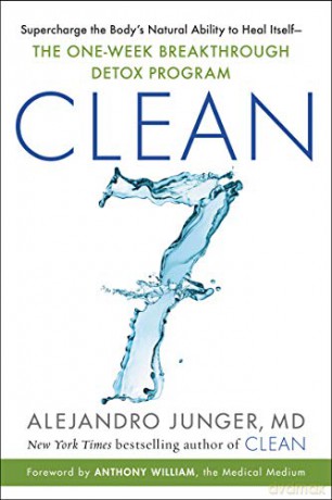 CLEAN 7: Supercharge the Body's Natural Ability to Heal Itself-The One-Week Breakthrough Detox Program: The First Week to a Healthy Life - Alejandro Junger [KSIĄŻKA]