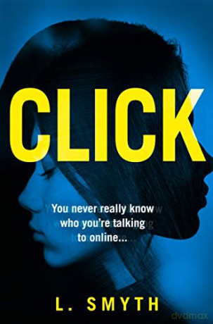 Click: A gripping, page-turning new psychological thriller for 2019 - L. Smyth [KSIĄŻKA]