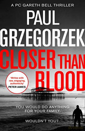 Closer Than Blood: An absolutely gripping and suspenseful crime thriller: Book 2 (Gareth Bell Thriller) - Paul Grzegorzek [KSIĄŻKA]
