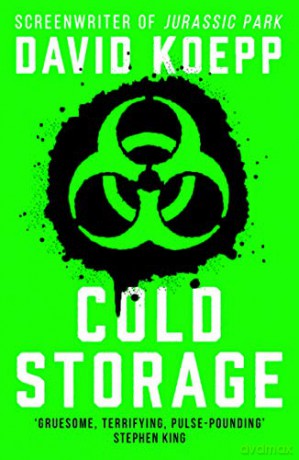 Cold Storage: From the screenwriter of Jurassic Park, comes one of the best and most thrilling science fiction books of 2019 (201 POCHE) - David Koepp [KSIĄŻKA]