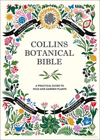 Collins Botanical Bible: A Practical Guide to Wild and Garden Plants - Sonya Patel Ellis [KSIĄŻKA]