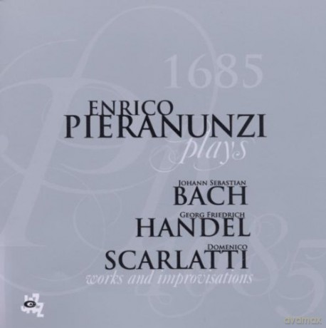 Enrico Pieranunzi: Enrico Pieranunzi Plays Johann Sebastian Bach, Georg Friedrich Handel, Domenico Scarlatti - 1685 [CD]