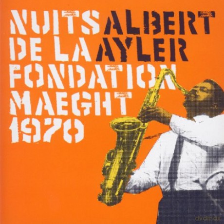 Albert Ayler: Nuits De La Fondation Maeght 1970 [CD]