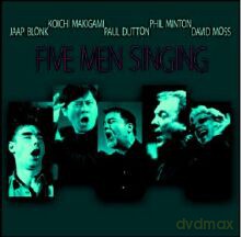 Jaap Blonk, Koichi Makigami, Paul Dutton, Phil Minton, David Moss: Five men singing [CD]
