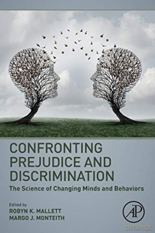 Confronting Prejudice and Discrimination: The Science of Changing Minds and Behaviors - Robyn K. Mallett [KSIĄŻKA]