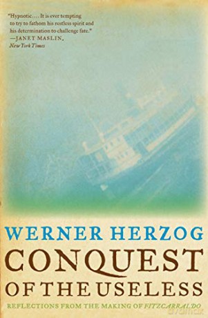 Conquest of the Useless: Reflections from the Making of Fitzcarraldo - Werner Herzog [KSIĄŻKA]
