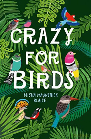 Crazy for Birds: Fascinating and Fabulous Facts - Misha Maynerick Blaise [KSIĄŻKA]
