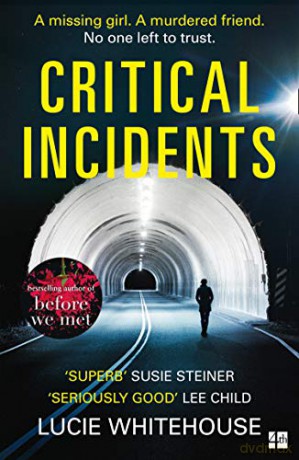 Critical Incidents: The gripping new thriller from the bestselling author of Before We Met - Lucie Whitehouse [KSIĄŻKA]