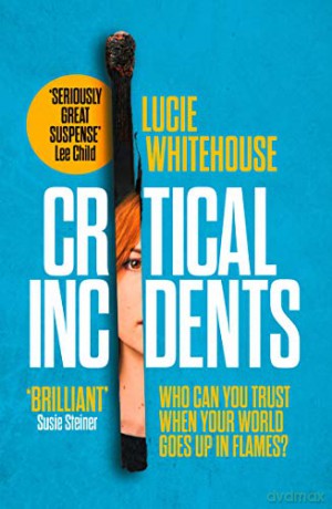 Critical Incidents: The gripping new thriller from the bestselling author of Before We Met - Lucie Whitehouse [KSIĄŻKA]