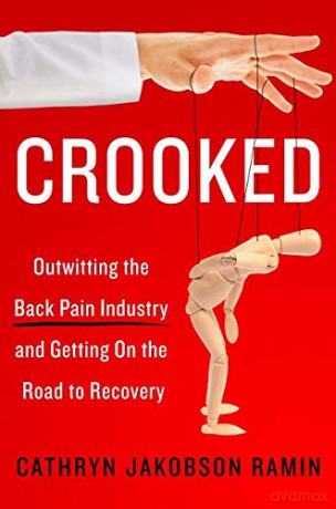 Crooked: Outwitting the Back Pain Industry and Getting on the Road to Recovery - Cathryn Jakobson Ramin [KSIĄŻKA]
