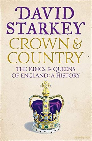 Crown and Country: The Kings and Queens of England: A History of England Through the Monarchy - David Starkey [KSIĄŻKA]