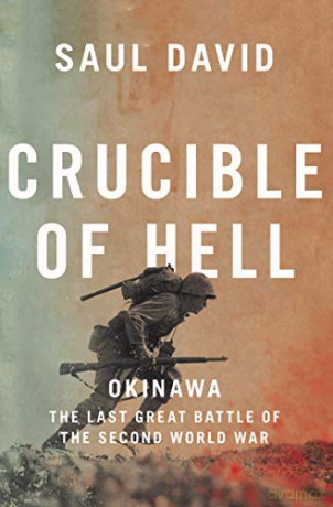 Crucible of Hell: Okinawa: The Last Great Battle of the Second World War - Saul David [KSIĄŻKA]