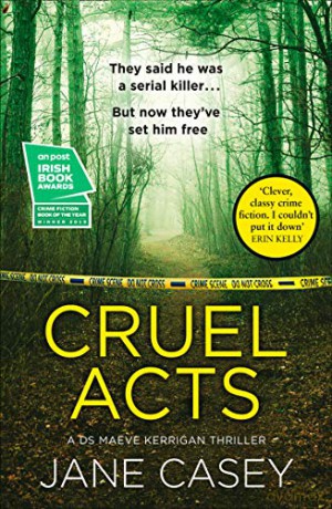 Cruel Acts: The Top Ten Sunday Times bestseller and winner of the 2019 Irish Independent crime fiction book of the year (Maeve Kerrigan, Book 8) - Jane Casey [KSIĄŻKA]
