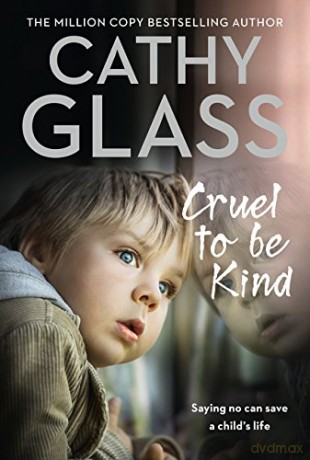 Cruel to Be Kind: Saying no can save a child's life - Cathy Glass [KSIĄŻKA]