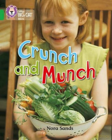 Crunch and Munch: This cookery book consists of four simple, healthy recipes from Jamie Oliver's favourite dinner lady.: Band 05/Green (Collins Big Cat) - Nora Sands [KSIĄŻKA]